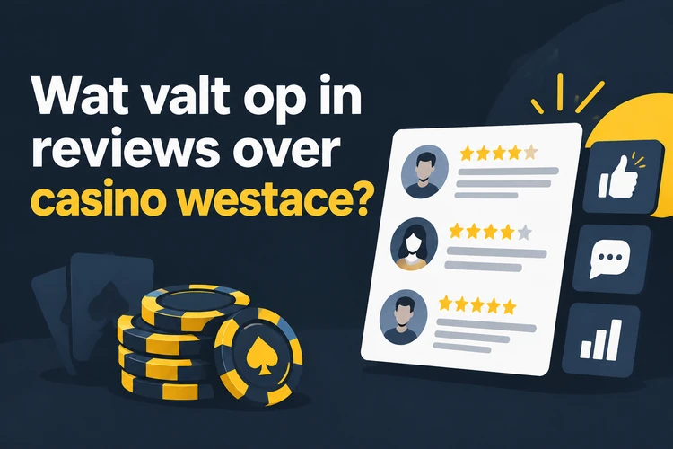 Wat valt op in reviews over casino westace?